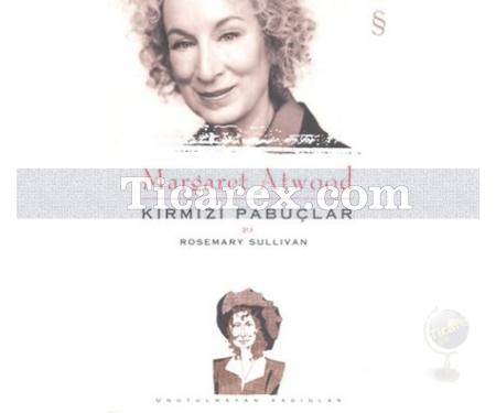 Margaret Atwood | Kırmızı Pabuçlar | Rosemary Sullivan - Resim 1