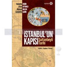 İstanbul'un Kapısı - Sultanbeyli Tarihi | Cemalettin Şahin, Erhan Afyoncu, Mehmet Mazak, Vahdettin Engin