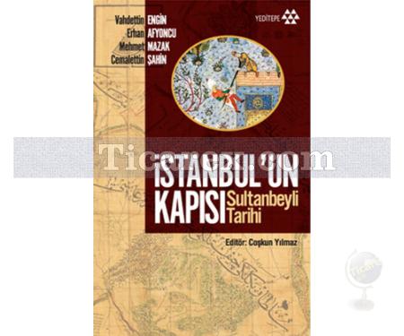 İstanbul'un Kapısı - Sultanbeyli Tarihi | Cemalettin Şahin, Erhan Afyoncu, Mehmet Mazak, Vahdettin Engin - Resim 1