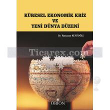Küresel Ekonomik Kriz ve Yeni Dünya Düzeni | Ramazan Kurtoğlu
