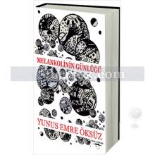 Melankolinin Günlüğü | Yunus Emre Öksüz