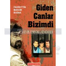 Giden Canlar Bizimdi | Fahrettin Masum Budak