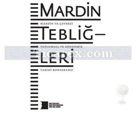 Mardin Tebliğleri | Mardin ve Çevresi Toplumsal ve Ekonomik Tarihi Konferansı | Kolektif - Resim 1