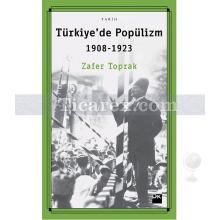 Türkiye'de Popülizm 1908 - 1923 | Zafer Toprak