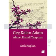 Geç Kalan Adam - Ahmet Hamdi Tanpınar | Sefa Kaplan
