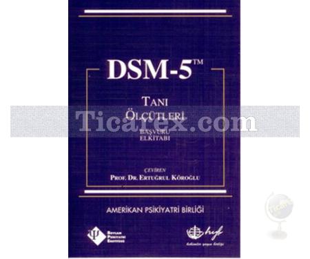 DSM-5 Tanı Ölçütleri Başvuru El Kitabı | Ertuğrul Köroğlu - Resim 1