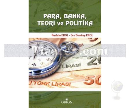 Para, Banka, Teori ve Politika | Ece Demiray Erol , İbrahim Erol - Resim 1