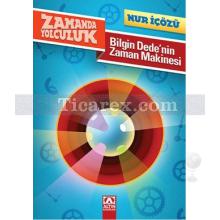 Zamanda Yolculuk - Bilgin Dede'nin Zaman Makinesi | Nur İçözü