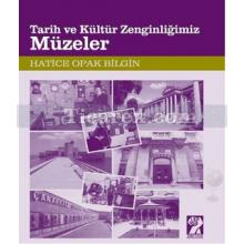 Tarih ve Kültür Zenginliğimiz Müzeler | Hatice Opak Bilgin