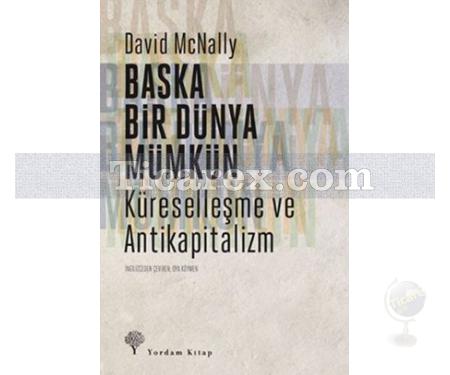 Başka Bir Dünya Mümkün | Küreselleşme ve Antikapitalizm | David McNally - Resim 1