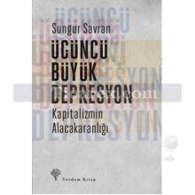 Üçüncü Büyük Depresyon | Kapitalizmin Alacakaranlığı | Sungur Savran