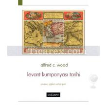 Levant Kumpanyası Tarihi | Alfred C. Wood