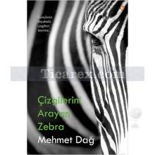 Çizgilerini Arayan Zebra | Mehmet Dağ