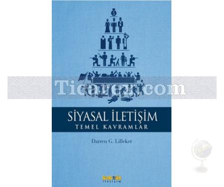 Siyasal İletişim - Temel Kavramlar | Darren G. Lilleker - Resim 1
