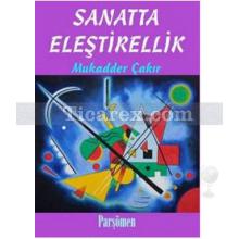 Sanatta Eleştirellik | Mukadder Çakır