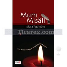 Mum Misali | Musa Yaşaroğlu