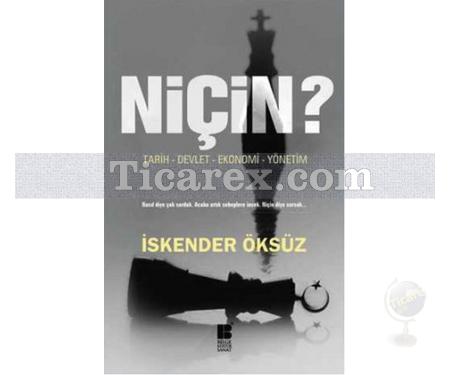 Niçin? | Tarih - Devlet - Ekonomi - Yönetim | İskender Öksüz - Resim 1