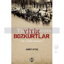 Yitik Bozkurtlar | Bir 12 Eylül Romanıdır | Ahmet Aytaç