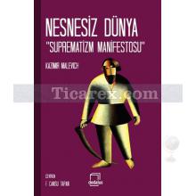 Nesnesiz Dünya - Suprematizm Manifestos | Kazimir Malevich
