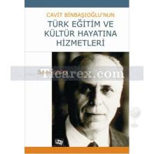 Cavit Binbaşıoğlu'nun Türk Eğitim ve Kültür Hayatına Hizmetleri | Özlem Göğer