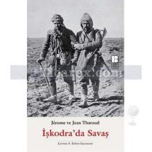 İşkodra'da Savaş | Jean Tharaud , Jerome Tharaud