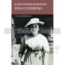 Kadın Önderleşmesinde Rosa Luxemburg | Füsun Erdoğan