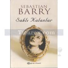 Saklı Kalanlar | Sebastian Barry