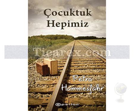 Çocuktuk Hepimiz | Petra Hammesfahr - Resim 1