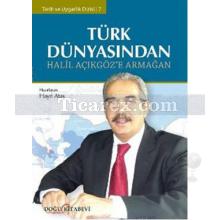 Türk Dünyasından Halil Açıkgöz'e Armağan | Hayri Ataş