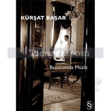 Başucumda Müzik | Kürşat Başar