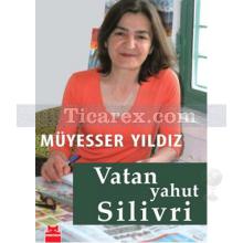 Vatan Yahut Silivri | Müyesser Yıldız