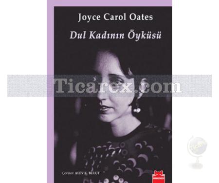 Dul Kadının Öyküsü | Joyce Carol Oates - Resim 1