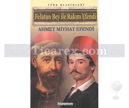 Felatun Bey ile Rakım Efendi | Ahmet Mithat Efendi - Resim 1