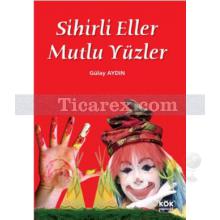 Sihirli Eller, Mutlu Yüzler | Gülay Aydın