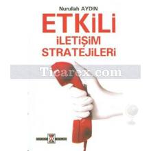 Etkili İletişim Stratejileri | Nurullah Aydın