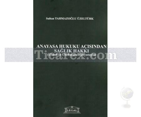 Anayasa Hukuku Açısından Sağlık Hakkı | Sultan Tahmazoğlu Üzeltürk - Resim 1