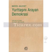 Yurttaşını Arayan Demokrasi | Marcel Gauchet