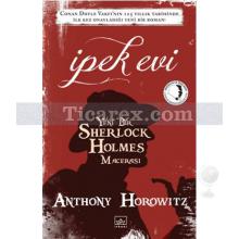 İpek Evi | Bir Sherlock Holmes Macerası | Anthony Horowitz