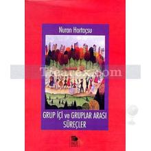 Grup İçi ve Gruplar Arası Süreçler | Nuran Hortaçsu