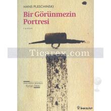 Bir Görünmezin Portresi | Hans Pleschinski