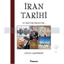 İran Tarihi | Pers İmparatorluğu'ndan Günümüze | Gene R. Garthwaite