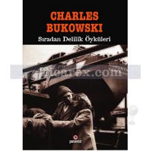 Sıradan Delilik Öyküleri | Charles Bukowski