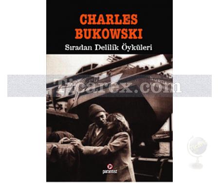 Sıradan Delilik Öyküleri | Charles Bukowski - Resim 1