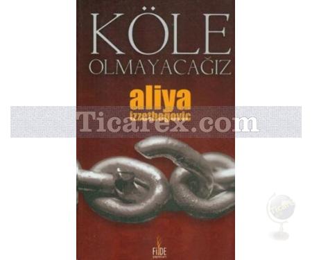 Köle Olmayacağız | Aliya İzzetbegoviç - Resim 1