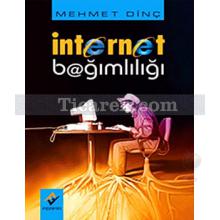 İnternet Bağımlılığı | Mehmet Dinç