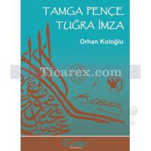 Tamga Pençe Tuğra İmza | Orhan Koloğlu