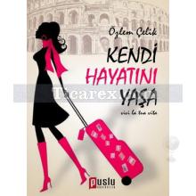 Kendi Hayatını Yaşa | Özlem Çelik