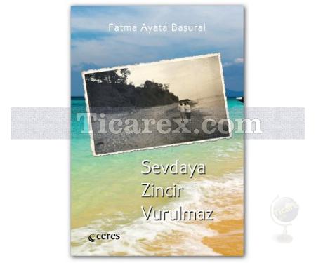 Sevdaya Zincir Vurulmaz | Fatma Ayata Başural - Resim 1