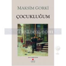 Çocukluğum | Maksim Gorki