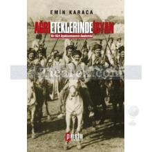 Ağrı Eteklerinde İsyan | Bir Kürt Ayaklanmasının Anatomisi | Emin Karaca